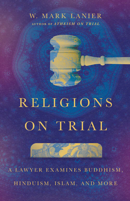 Book cover of Religions on Trial: A Lawyer Examines Buddhism, Hinduism, Islam, and More