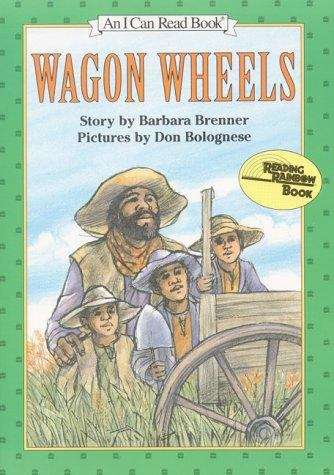 Book cover of Wagon Wheels (I Can Read!: Level 3)