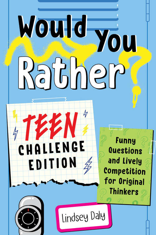 Book cover of Would You Rather? Teen Challenge Edition: Funny Questions & Lively Competition for Original Thinkers (Would You Rather?)