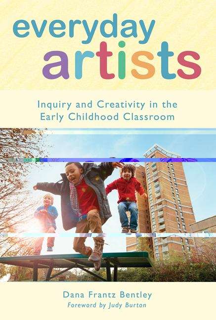 Book cover of Everyday Artists: Inquiry and Creativity in the Early Childhood Classroom (Early Childhood Education)