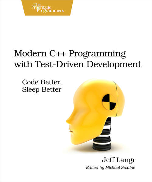 Book cover of Modern C++ Programming with Test-Driven Development: Code Better, Sleep Better