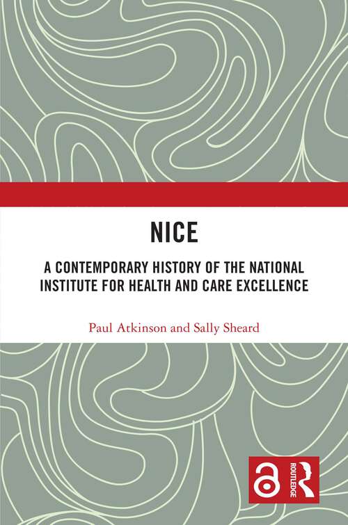Book cover of NICE: A Contemporary History of the National Institute for Health and Care Excellence (1)