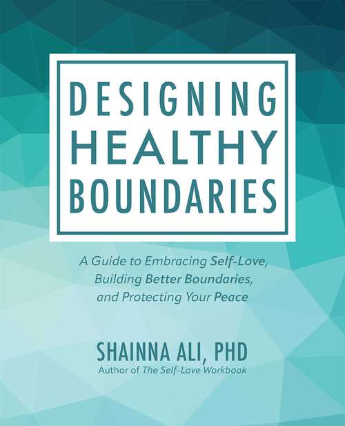 Book cover of Designing Healthy Boundaries: A Guide to Embracing Self-Love, Building Better Boundaries, and Protecting Your Peace