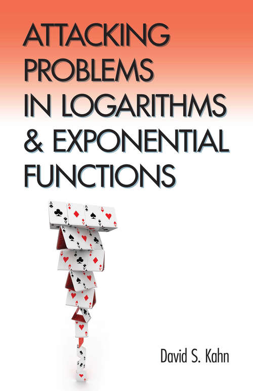 Book cover of Attacking Problems in Logarithms and Exponential Functions (Dover Books on Mathematics)