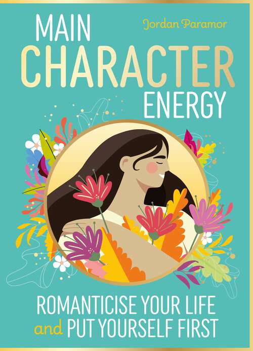 Book cover of Main Character Energy: Romanticise Your Life and Put Yourself First