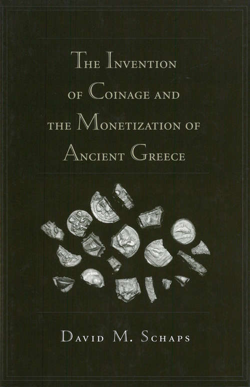 Book cover of The Invention of Coinage and the Monetization of Ancient Greece