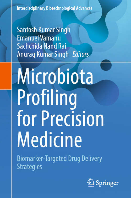 Book cover of Microbiota Profiling for Precision Medicine: Biomarker-Targeted Drug Delivery Strategies (Interdisciplinary Biotechnological Advances)