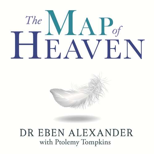 Book cover of The Map of Heaven: A neurosurgeon explores the mysteries of the afterlife and the truth about what lies beyond