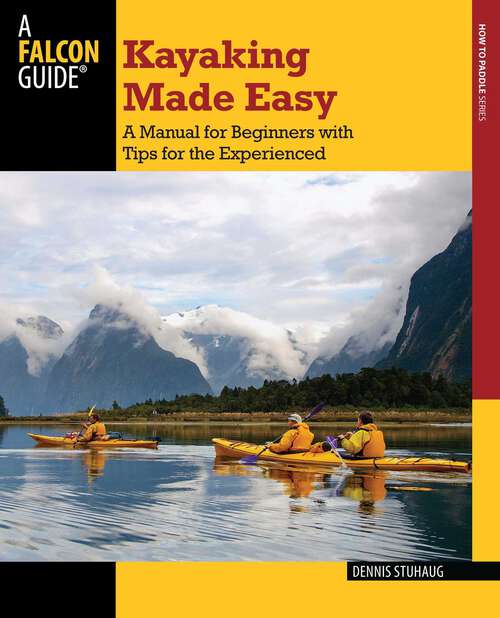 Book cover of Kayaking Made Easy: A Manual for Beginners with Tips for the Experienced (4th Edition) (How to Paddle Series)