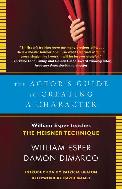 The Actor's Guide to Creating a Character: William Esper Teaches the Meisner Technique
