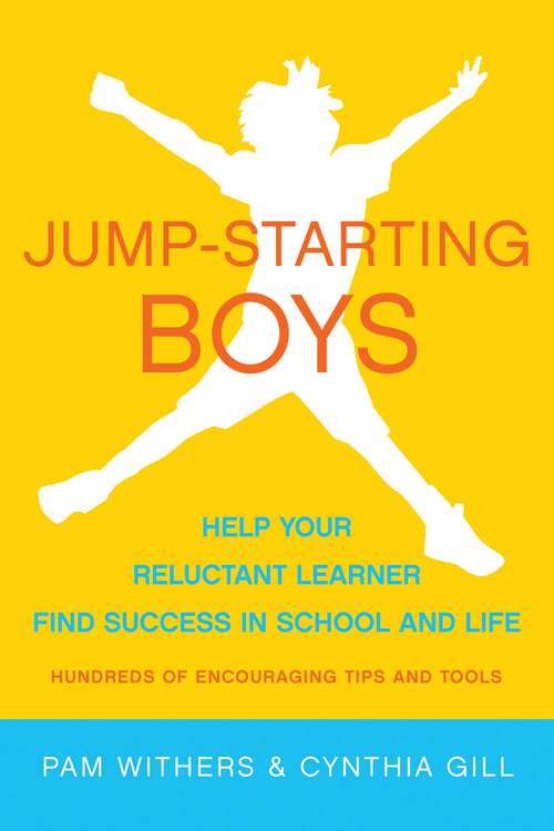 Book cover of Jump-Starting Boys: Help Your Reluctant Learner Find Success in School and Life