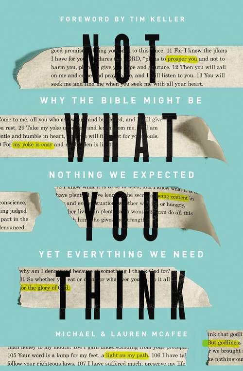 Book cover of Not What You Think: Why the Bible Might Be Nothing We Expected Yet Everything We Need