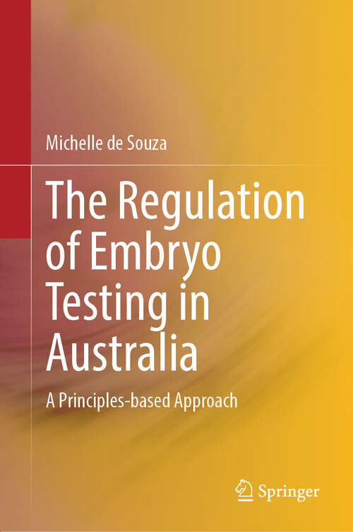 Book cover of The Regulation of Embryo Testing in Australia: A Principles-based Approach