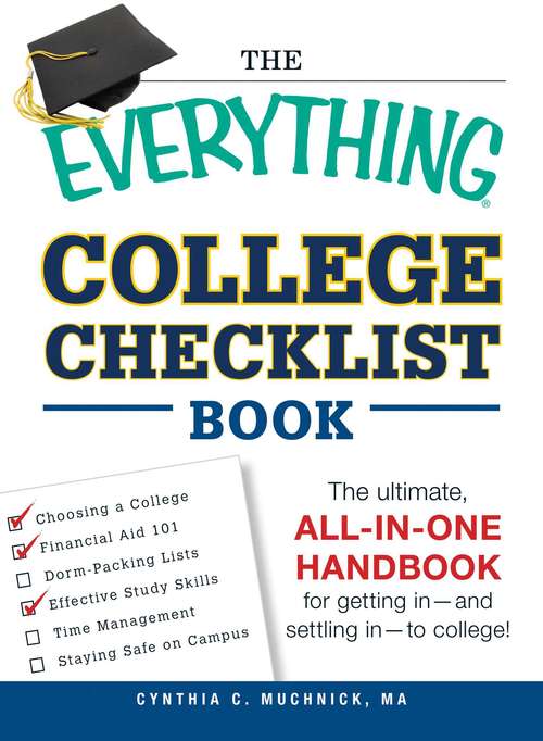 Book cover of The Everything College Checklist Book: The Ultimate, All-in-one Handbook for Getting In - and Settling In - to College!