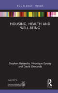 Housing, Health and Well-Being (Routledge Focus on Environmental Health)