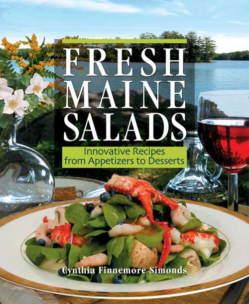 Book cover of Fresh Maine Salads: Innovative Recipes from Appetizers to Desserts