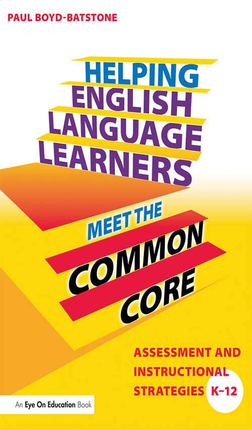 Helping English Language Learners Meet the Common Core: Assessment and Instructional Strategies K-12