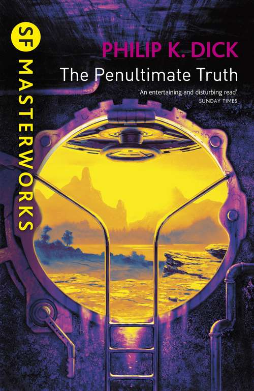 Book cover of The Penultimate Truth (S.F. MASTERWORKS)