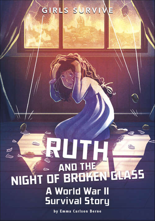 Book cover of Ruth and the Night of Broken Glass: A World War II Survival Story (Girls Survive)