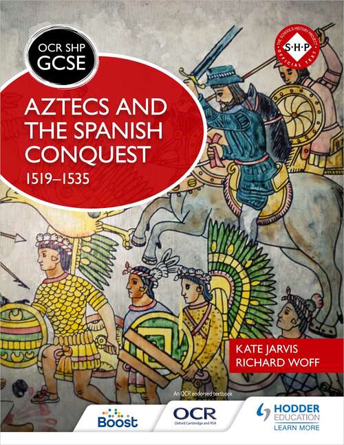 Book cover of OCR GCSE History SHP: Aztecs and the Spanish Conquest, 1519-1535