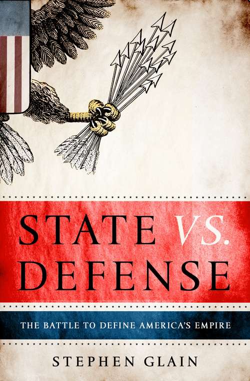 Book cover of State vs. Defense: The Battle to Define America's Empire