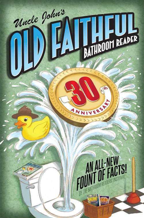 Book cover of Uncle John's OLD FAITHFUL 30th Anniversary Bathroom Reader (Uncle John's Bathroom Reader Annual)