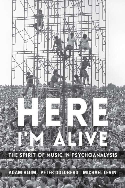 Book cover of Here I'm Alive: The Spirit of Music in Psychoanalysis