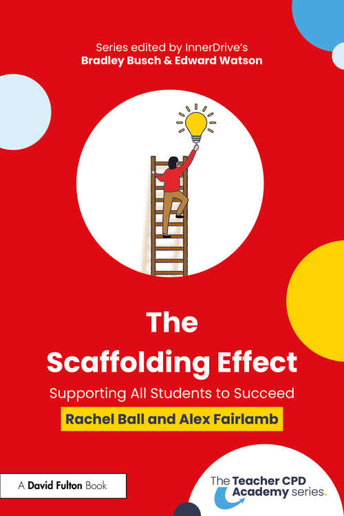 Book cover of The Scaffolding Effect: Supporting All Students to Succeed (1) (The Teacher CPD Academy)