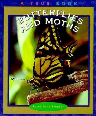 Book cover of Butterflies and Moths: A True Book