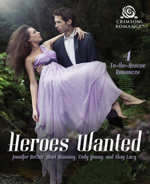 Heroes Wanted: 4 To-the-Rescue Romances