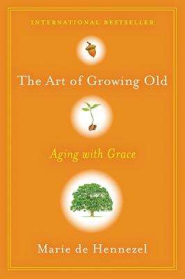 Book cover of The Art of Growing Old: Aging with Grace