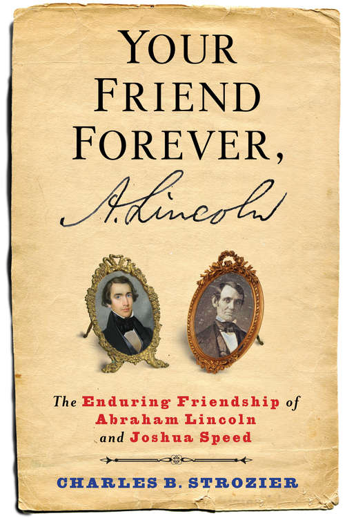 Book cover of Your Friend Forever, A. Lincoln: The Enduring Friendship of Abraham Lincoln and Joshua Speed