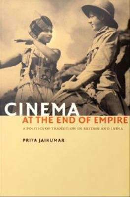 Book cover of Cinema at the End of Empire: A Politics of Transition in Britain and India