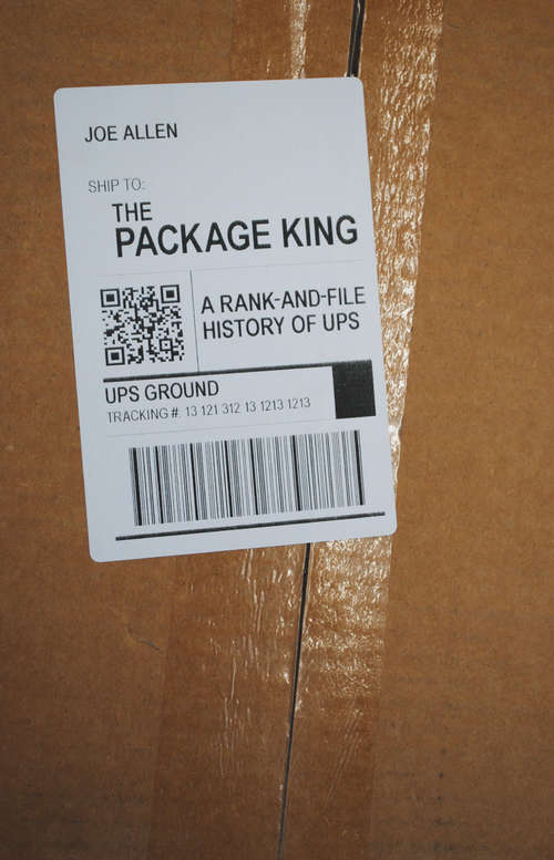 The Package King: A Rank-and-File History of UPS