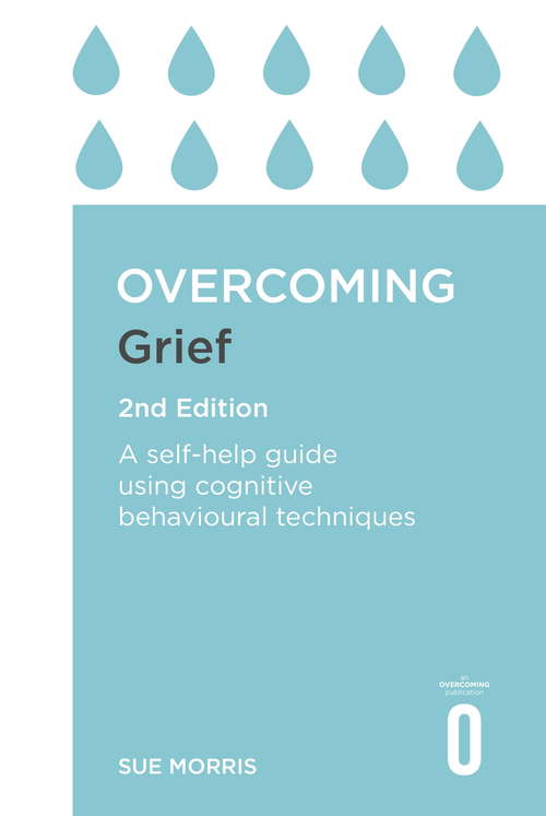 Book cover of Overcoming Grief: A Self-Help Guide Using Cognitive Behavioural Techniques (Overcoming Ser.)