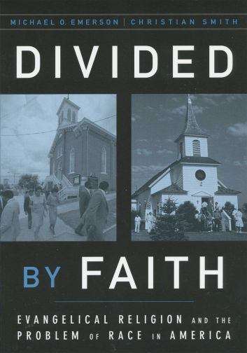 Divided By Faith: Evangelical Religion And The Problem Of Race In America
