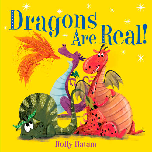 Book cover of Dragons Are Real! (Mythical Creatures Are Real!)