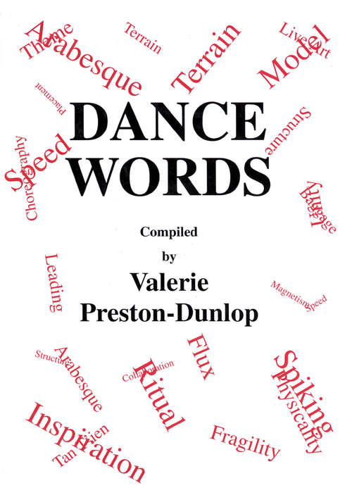 Book cover of Dance Words (Choreography and Dance Studies Series: Vol. 8.)