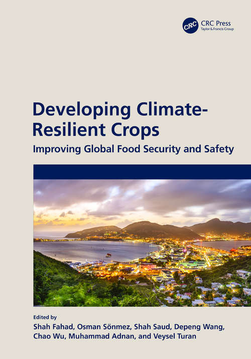 Developing Climate-Resilient Crops: Improving Global Food Security and Safety (Footprints of Climate Variability on Plant Diversity)