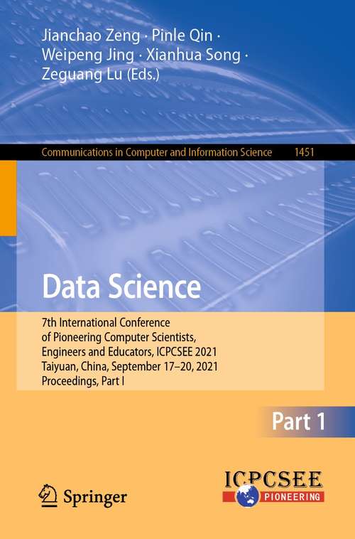 Data Science: 7th International Conference of Pioneering Computer Scientists, Engineers and Educators, ICPCSEE 2021, Taiyuan, China, September 17–20, 2021, Proceedings, Part I (Communications in Computer and Information Science #1451)