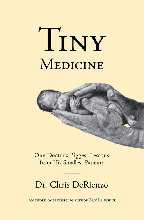 Book cover of Tiny Medicine: One Doctor's Biggest Lessons from His Smallest Patients