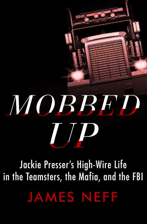 Book cover of Mobbed Up: Jackie Presser's High-Wire Life in the Teamsters, the Mafia, and the FBI