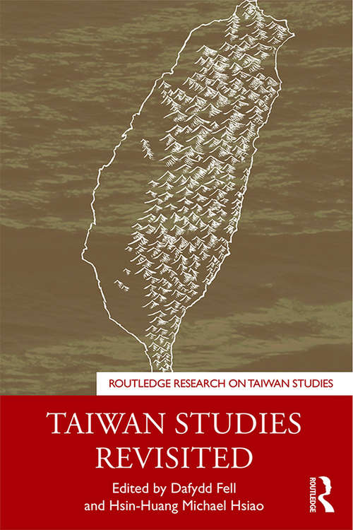 Taiwan Studies Revisited (Routledge Research on Taiwan Series)