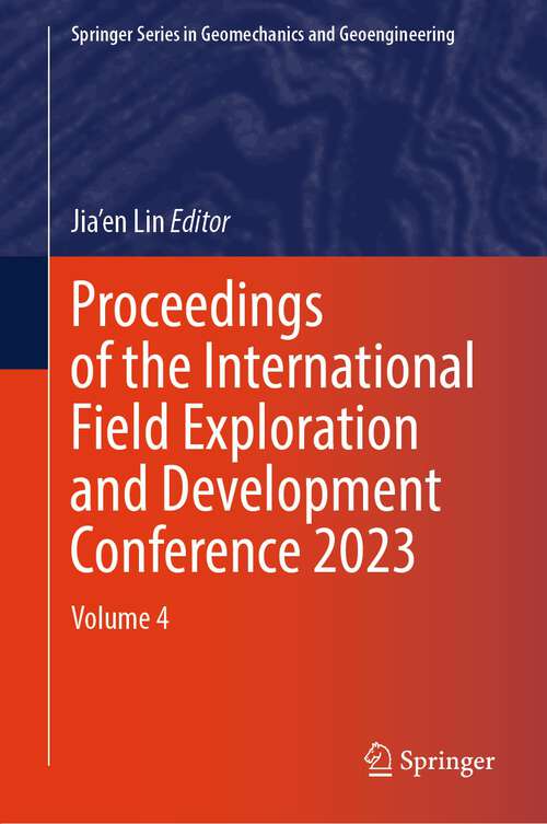 Book cover of Proceedings of the International Field Exploration and Development Conference 2023: Volume 4 (2024) (Springer Series in Geomechanics and Geoengineering)
