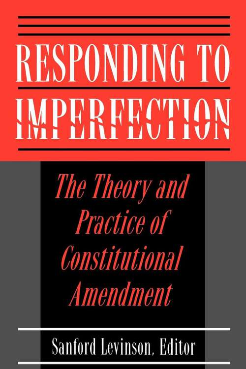 Book cover of Responding to Imperfection: The Theory and Practice of Constitutional Amendment