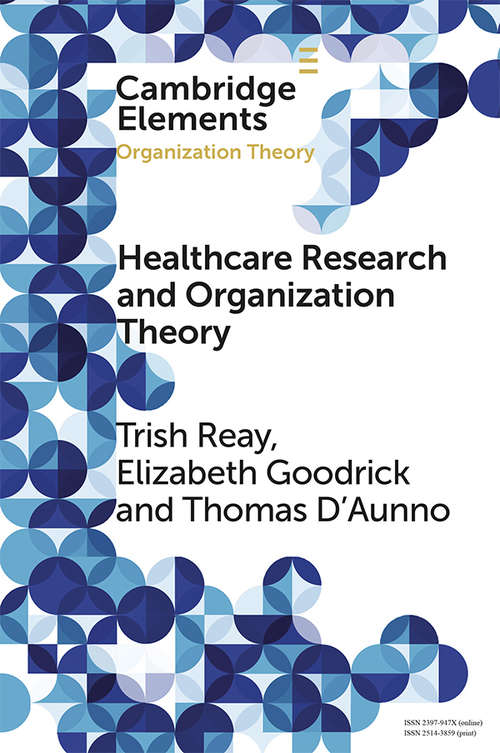 Health Care Research and Organization Theory (Elements in Organization Theory)