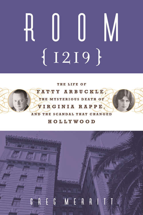 Book cover of Room 1219: The Life of Fatty Arbuckle, the Mysterious Death of Virginia Rappe, and the Scandal That Changed Hol