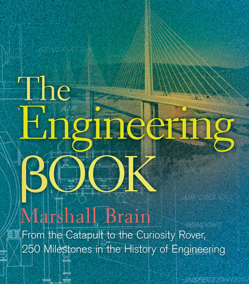 Book cover of The Engineering Book: From the Catapult to the Curiosity Rover, 250 Milestones in the History of Engineering (Union Square & Co. Milestones)