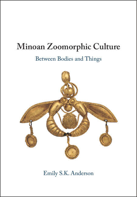 Book cover of Minoan Zoomorphic Culture: Between Bodies and Things
