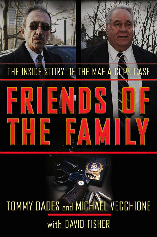 Book cover of Friends of the Family: The Inside Story of the Mafia Cops Case